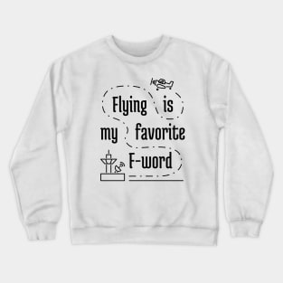 Flying Is My Favorite F-Word 2 Crewneck Sweatshirt